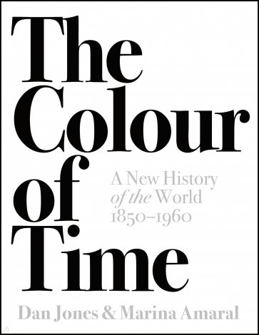 The Colour of Time. A New History of the World, 1850-1960