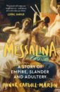 Cargill-Martin Honor Messalina. A Story of Empire, Slander and Adultery