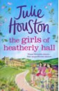 Houston Julie The Girls of Heatherly Hall lumsden katie the secrets of hartwood hall