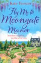 цена Forster Kate Fly Me to Moongate Manor
