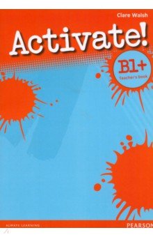 Activate! B1+. Teacher s Book