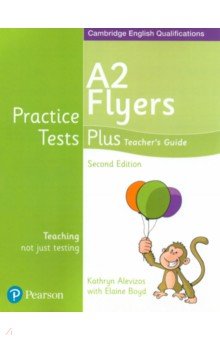 Practice Tests Plus. 2nd Edition. A2 Flyers. Teacher's Guide