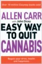 цена Carr Allen, Dicey John The Easy Way to Quit Cannabis. Regain your drive, health and happiness