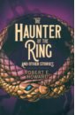 Howard Robert E. The Haunter of the Ring and Other Stories lovecraft howard phillips tales of terror