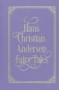 Andersen Hans Christian Hans Christian Andersen Fairy Tales