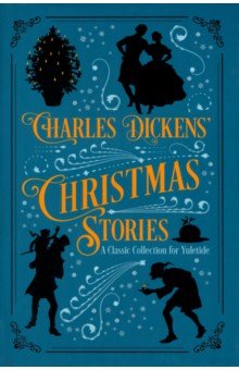 

Charles Dickens' Christmas Stories. A Classic Collection for Yuletide