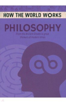 Philosophy. From the Ancient Greeks to great thinkers of modern times