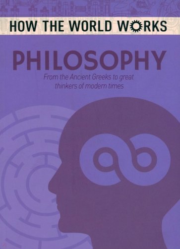 Philosophy. From the Ancient Greeks to great thinkers of modern times