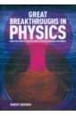 Snedden Robert Great Breakthroughs in Physics timelines of science from fossils to quantum physics