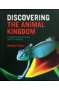 Taylor Marianne Discovering The Animal Kingdom. A guide to the amazing world of animals harvey derek through the animal kingdom