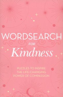 Wordsearch for Kindness. Puzzles to Inspire the Life-Changing Power of Compassion