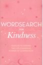Saunders Eric Wordsearch for Kindness. Puzzles to Inspire the Life-Changing Power of Compassion davidson zanna miss molly s school of kindness