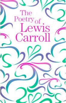 Carroll Lewis - The Poetry of Lewis Carroll
