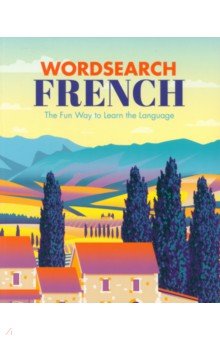 

Wordsearch French. The Fun Way to Learn the Language