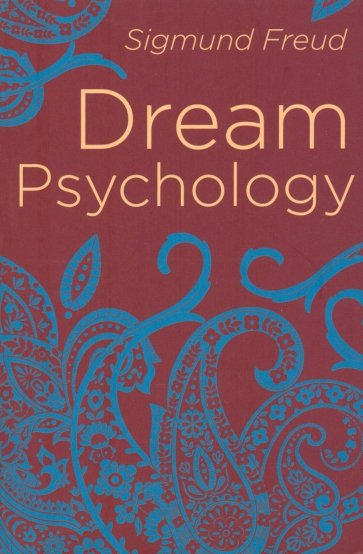 Dream Psychology. Psychoanalysis for Beginners