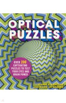 Optical Puzzles. Over 200 Captivating Puzzles to Test Your Eyes and Brain Power Arcturus
