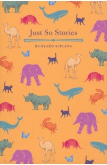 Just So Stories, Kipling Rudyard, ISBN 9781838579739, 2020, Arcturus Children`s Classics , 978-1-8385-7973-9, 978-1-838-57973-9, 978-1-83-857973-9 - купить