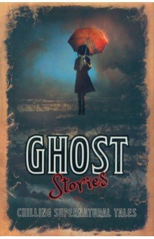 Обложка книги Ghost Stories, Maupassant Guy de, Dickens Charles, Benson E. F.