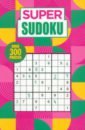 Saunders Eric Super Sudoku. Over 300 Puzzles jones lynda great black heroes five brilliant scientists level 4
