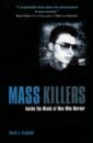 Krajicek David J. Mass Killers. Inside the Minds of Men Who Murder цена и фото