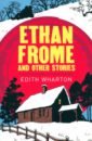 Wharton Edith Ethan Frome and Other Stories wharton e ethan frome