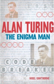 Alan Turing. The Enigma Man