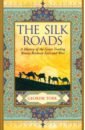 Torr Geordie The Silk Roads. A History of the Great Trading Routes Between East and West timelines of everything