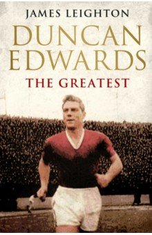 Duncan Edwards. The Greatest
