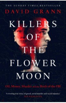 Killers of the Flower Moon. Oil, Money, Murder and the Birth of the FBI Simon & Schuster