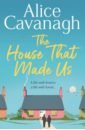 Cavanagh Alice The House That Made Us cavanagh alice the house that made us