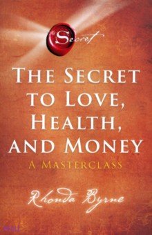 The Secret to Love, Health, and Money. A Masterclass Simon & Schuster