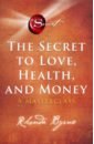 Byrne Rhonda The Secret to Love, Health, and Money. A Masterclass