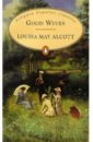 Good Wives - Alcott Louisa May