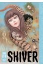 Ito Junji Shiver. Junji Ito Selected Stories colfer chris the land of stories an author s odyssey