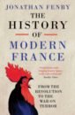 Fenby Jonathan The History of Modern France. From the Revolution to the War with Terror bates h e fair stood the wind for france
