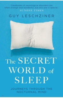 The Secret World of Sleep. Journeys Through the Nocturnal Mind Simon & Schuster