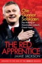 The Red Apprentice. Ole Gunnar Solskjaer. The Making of Manchester United`s Great Hope