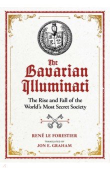 The Bavarian Illuminati. The Rise and Fall of the World's Most Secret Society Simon & Schuster - фото 1