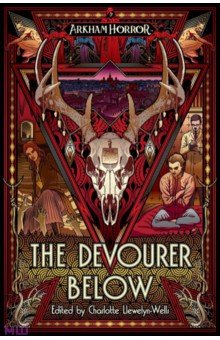 

The Devourer Below. An Arkham Horror Anthology