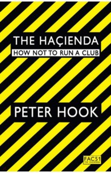 The Hacienda. How Not to Run a Club Pocket Books