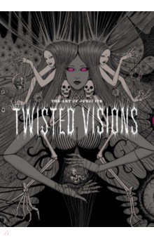 The Art of Junji Ito. Twisted Visions VIZ Media