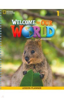 Обложка книги Welcome to Our World. 2nd Edition. Level 1. Lesson Planner, O`Sullivan Jill Korey, Kang Shin Joan