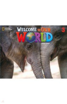 Обложка книги Welcome to Our World. 2nd Edition. Level 3. Student's Book, O`Sullivan Jill Korey, Kang Shin Joan