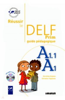 Обложка книги Réussir le delf prim’. A1 – A1.1. Guide pédagogique + CD, Tagliante Christine, Dupleix Dorothee