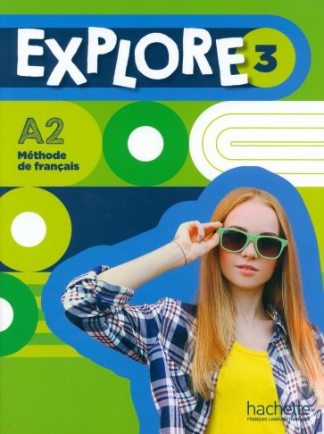 Explore 3. A2. Livre de l'élève