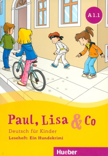 Paul, Lisa & Co. A1.1. Leseheft: Ein Hundekrimi. Deutsch für Kinder. Deutsch als Fremdsprache