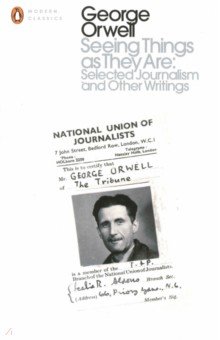 

Seeing Things as They Are. Selected Journalism and Other Writings