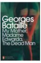 Bataille Georges My Mother, Madame Edwarda, The Dead Man mishima yukio the decay of the angel