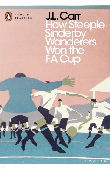 How Steeple Sinderby Wanderers Won the F.A. Cup