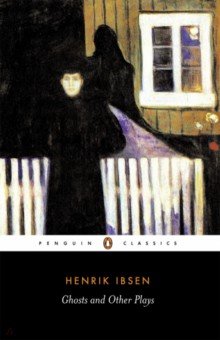 Ibsen Henrik - Ghosts and Other Plays
